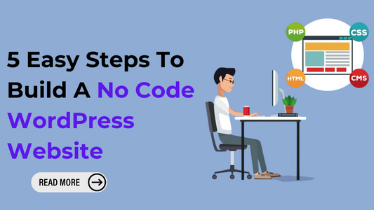 5 Easy Steps To Build A No Code WordPress Website