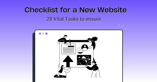 Checklist for a New Website- 28 Vital Tasks to ensure