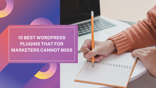 10 Best WordPress Plugins that For Marketers Cannot Miss
