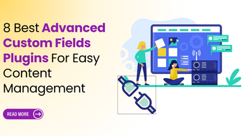8 Best Advanced Custom Fields Plugins For Easy Content Management