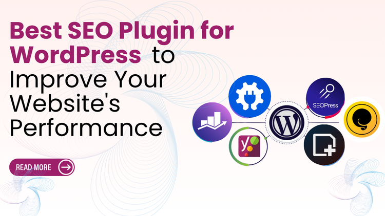 Best SEO Plugin for WordPress to Improve Your Website's Performance