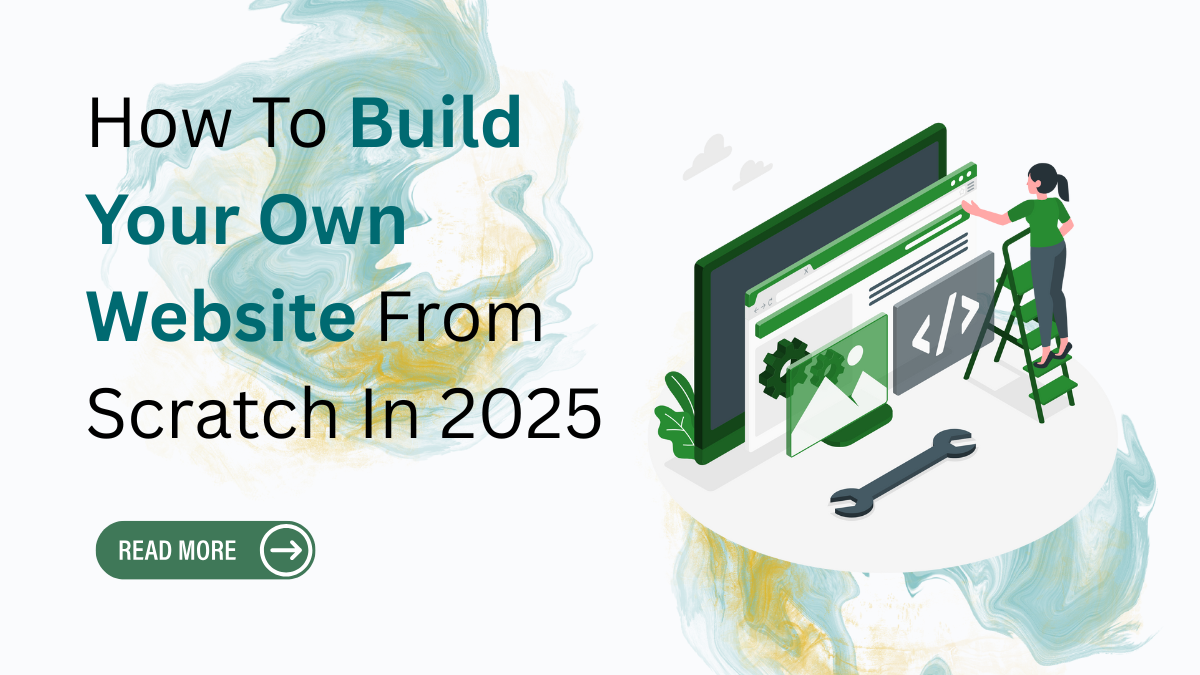How To Build Your Own Website From Scratch In 2025