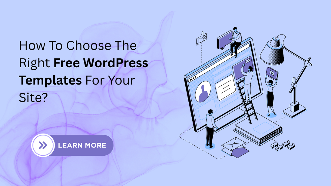 How To Choose The Right Free WordPress Templates For Your Site?