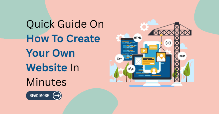 Quick Guide On How To Create Your Own Website In Minutes