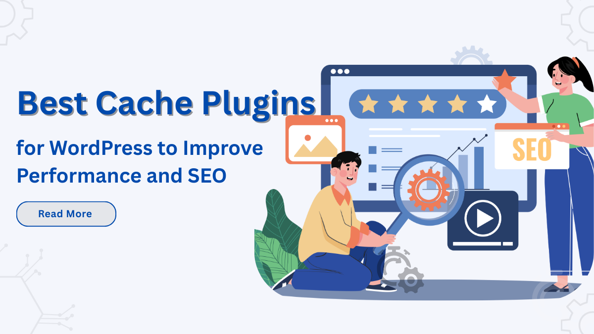 Best Cache Plugins for WordPress to Improve Performance and SEO