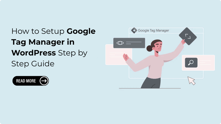 How to Setup Google Tag Manager in WordPress Step by Step Guide