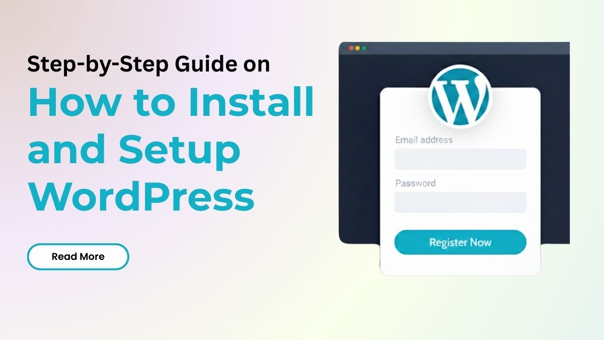 Step-by-Step Guide on How to Install and Setup WordPress