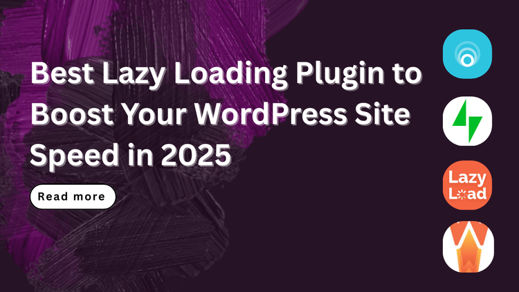 Best Lazy Loading Plugin to Boost Your WordPress Site Speed in 2025