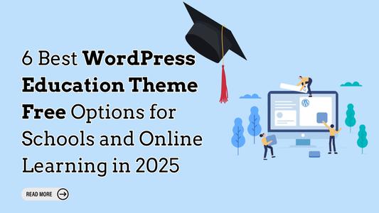 6 Best WordPress Education Theme Options for Schools and Online Learning in 2025